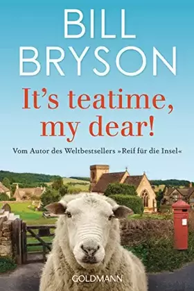 Couverture du produit · It’s teatime, my dear!: Vom Autor des Weltbestsellers »Reif für die Insel«