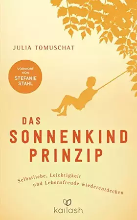 Couverture du produit · Das Sonnenkind-Prinzip: Selbstliebe, Leichtigkeit und Lebensfreude wiederentdecken - Vorwort von Stefanie Stahl