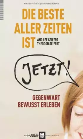 Couverture du produit · Die beste aller Zeiten ist jetzt!: Vom bewussten Umgang mit einer begrenzten Ressource