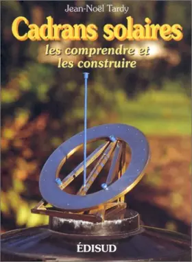 Couverture du produit · Cadrans solaires : Les comprendre et les construire