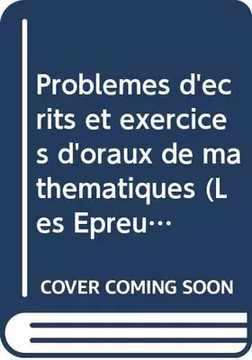 Couverture du produit · Problèmes d'écrits et exercices d'oraux de mathématiques (Les Épreuves corrigées des grandes écoles)