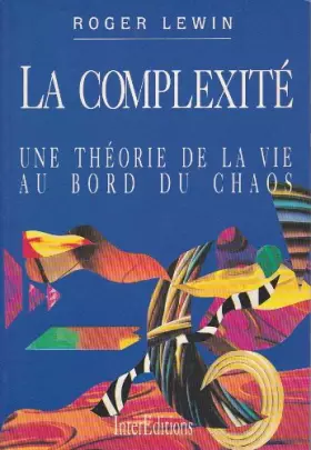 Couverture du produit · La complexité : une théorie de la vie au bord du chaos