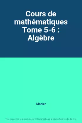 Couverture du produit · Cours de mathématiques Tome 5-6 : Algèbre