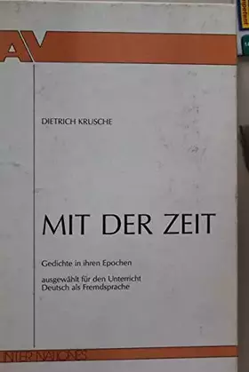Couverture du produit · MIT DER ZEIT. Gedichte in ihren Epochen ausgewählt für den Unterricht Deutsch als Fremdsprache. Teil II: Erläuterugen und Mater