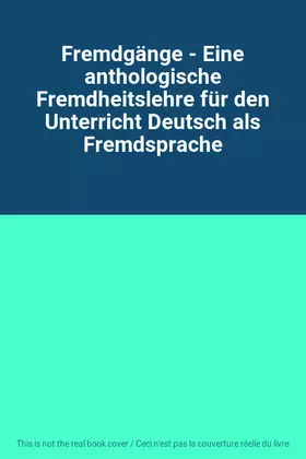 Couverture du produit · Fremdgänge - Eine anthologische Fremdheitslehre für den Unterricht Deutsch als Fremdsprache