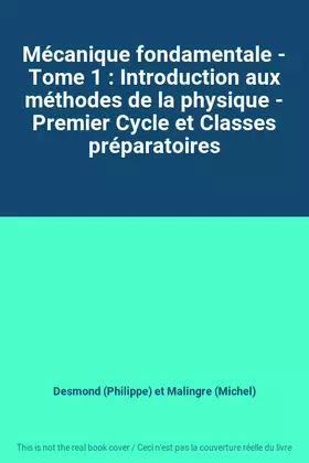 Couverture du produit · Mécanique fondamentale - Tome 1 : Introduction aux méthodes de la physique - Premier Cycle et Classes préparatoires