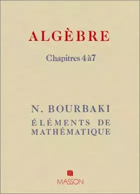Couverture du produit · Eléments de mathématique : Algèbre, chapitres 4 à 7