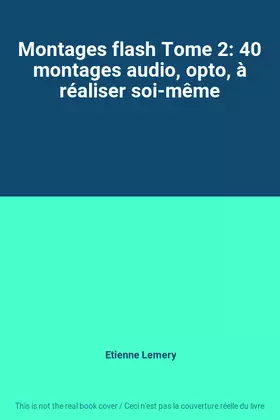 Couverture du produit · Montages flash Tome 2: 40 montages audio, opto, à réaliser soi-même