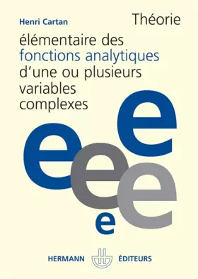 Couverture du produit · Théorie élémentaire des fonctions analytiques. D'une ou plusieurs variables complexes - Deuxième cycle