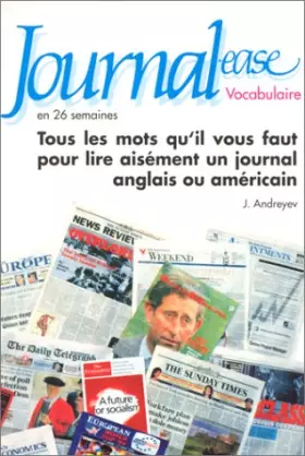 Couverture du produit · Journal-ease en 26 semaines : Vocabulaire, tous les mots qu'il vous faut pour lire aisément un journal anglais ou américain