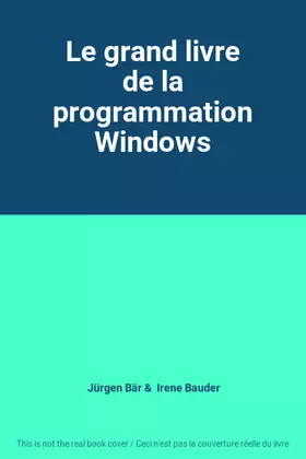 Couverture du produit · Le grand livre de la programmation Windows