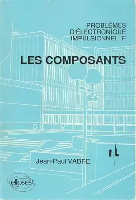 Couverture du produit · Les composants: Problèmes d'électronique impulsionnelle