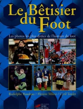 Couverture du produit · Le bêtisier du foot : Les photos les plus drôles de l'histoire du foot