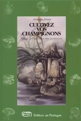 Couverture du produit · Cultivez Vos Champignons
