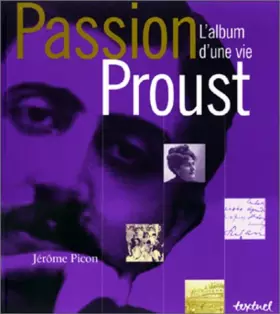 Couverture du produit · Passion Proust. : L'album d'une vie