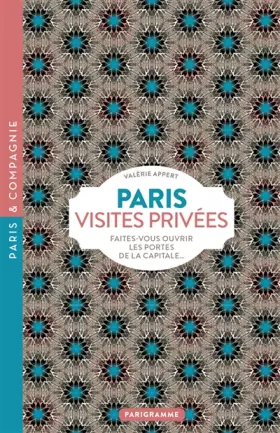 Couverture du produit · Paris Visites privées 2018 Faites-vous ouvrir les portes de la capitale...