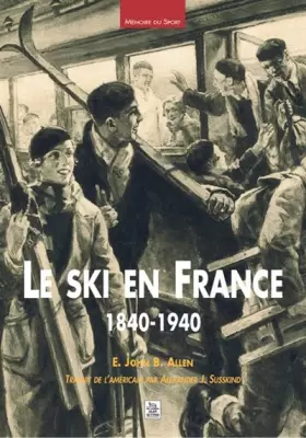 Couverture du produit · Ski en France 1840-1940 (Le)