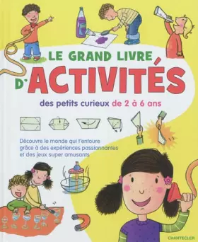 Couverture du produit · Le grand livre d'activités des petits curieux de 2 à 6 ans