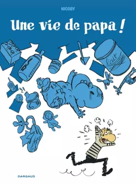 Couverture du produit · Une vie de papa ! - tome 0 - Une vie de papa !