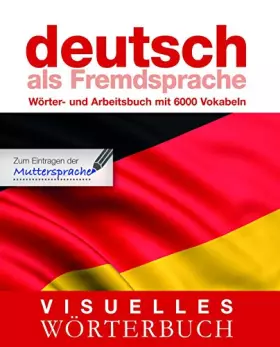 Couverture du produit · Visuelles Wörterbuch Deutsch als Fremdsprache: Wörter- und Arbeitsbuch mit 6000 Vokabeln: Wörter- und Arbeitsbuch mit 6000 Voka