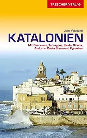Couverture du produit · Reiseführer Katalonien: Mit Barcelona, Tarragona, Lleida, Girona, Andorra, Costa Brava und Pyrenäen - Mit herausnehmbarer Faltk