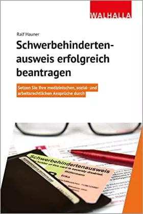 Couverture du produit · Schwerbehindertenausweis erfolgreich beantragen: Setzen Sie Ihre medizinischen, sozial- und arbeitsrechtlichen Ansprüche durch