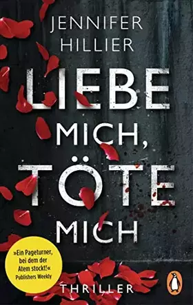 Couverture du produit · Liebe mich, töte mich: Thriller – »Ein Pageturner, bei dem der Atem stockt!« Publishers Weekly
