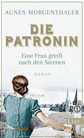 Couverture du produit · Die Patronin. Eine Frau greift nach den Sternen: Roman