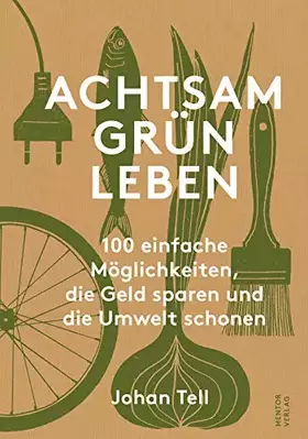 Couverture du produit · Achtsam Grün Leben: 100 einfache Möglichkeiten, die Geld sparen und die Umwelt schonen