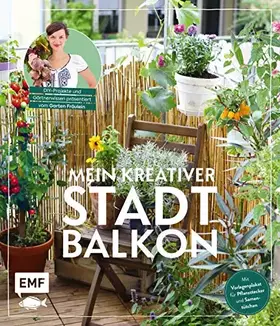 Couverture du produit · Mein kreativer Stadtbalkon – DIY-Projekte und Gartenwissen präsentiert vom Garten Fräulein: Mit Vorlagenplakat für Pflanzstecke