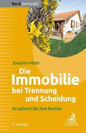 Couverture du produit · Die Immobilie bei Trennung und Scheidung: So sichern Sie Ihre Rechte (Beck kompakt)