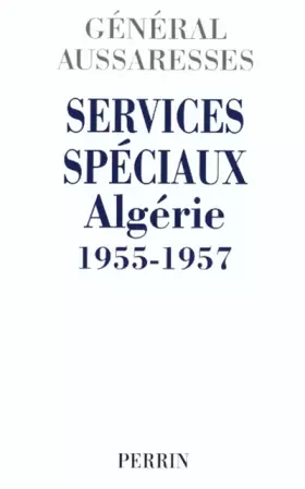 Couverture du produit · Services spéciaux Algérie 1955-1957 : Mon témoignage sur la torture