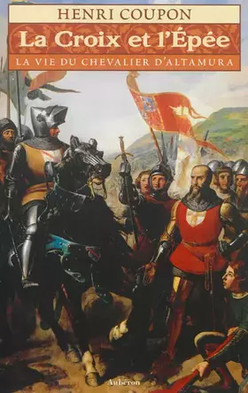 Couverture du produit · La croix et l'épée : La vie du chevalier d'Altamura