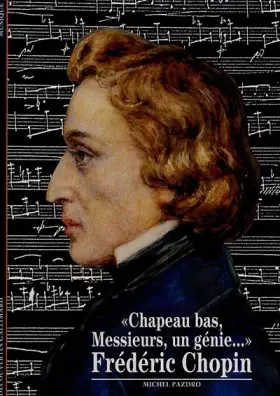 Couverture du produit · Frédéric Chopin : "Chapeau bas, Messieurs, un génie..."