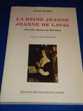 Couverture du produit · La reine jeanne. jeanne de laval, seconde epouse du roi rene (1433-1498)