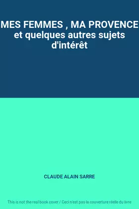 Couverture du produit · MES FEMMES , MA PROVENCE et quelques autres sujets d'intérêt