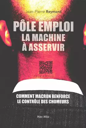 Couverture du produit · POLE EMPLOI, LA MACHINE A ASSERVIR