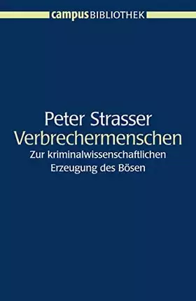 Couverture du produit · Verbrechermenschen: Zur kriminalwissenschaftlichen Erzeugung des Bösen (Campus Bibliothek)
