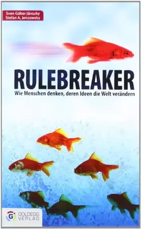 Couverture du produit · Rulebreaker: Wie Menschen denken, deren Ideen die Welt verändern (Goldegg Business)