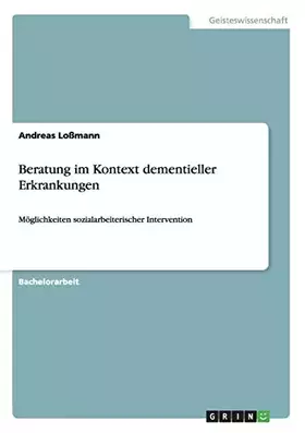 Couverture du produit · Beratung im Kontext dementieller Erkrankungen: Möglichkeiten sozialarbeiterischer Intervention