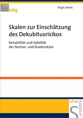 Couverture du produit · Skalen zur Einschätzung des Dekubitusrisikos: Reliabilität und Validität der Norton- und Bradenskala (Pflegekolleg)