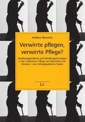 Couverture du produit · Verwirrte pflegen, verwirrte Pflege?: Handlungsprobleme und Handlungsstrategien in der stationären Pflege von Menschen mit Deme