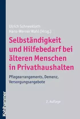 Couverture du produit · Selbständigkeit und Hilfebedarf bei älteren Menschen in Privathaushalten: Pflegearrangements, Demenz, Versorgungsangebote