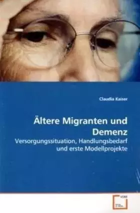 Couverture du produit · Ältere Migranten und Demenz: Versorgungssituation, Handlungsbedarf und erste Modellprojekte