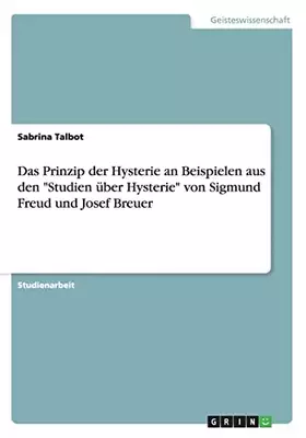 Couverture du produit · Das Prinzip der Hysterie an Beispielen aus den "Studien über Hysterie" von Sigmund Freud und Josef Breuer