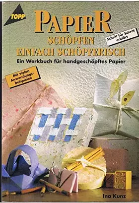 Couverture du produit · Papier schöpfen - einfach schöpferisch: Werkbuch für handgeschöpftes Papier