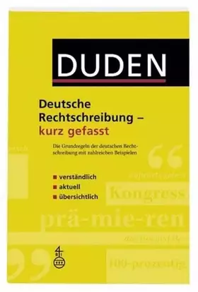 Couverture du produit · Duden - Deutsche Rechtschreibung - kurz gefasst: Die Grundregeln der deutschen Rechtschreibung mit zahlreichen Beispielen
