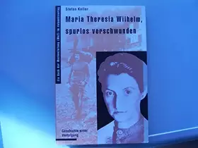 Couverture du produit · Maria Theresia Wilhelm, spurlos verschwunden: Bericht einer Verfolgung (Reihe WoZ im Rotpunktverlag)