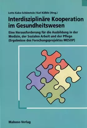 Couverture du produit · Interdisziplinäre Kooperation im Gesundheitswesen: Eine Herausforderung für die Ausbildung in der Medizin, der Sozialen Arbeit 