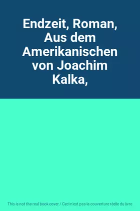 Couverture du produit · Endzeit, Roman, Aus dem Amerikanischen von Joachim Kalka,
